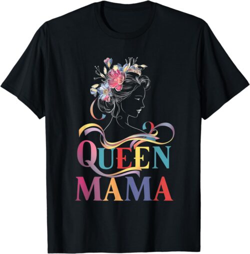 Best Design QUEEN MAMA for mom T-Shirt