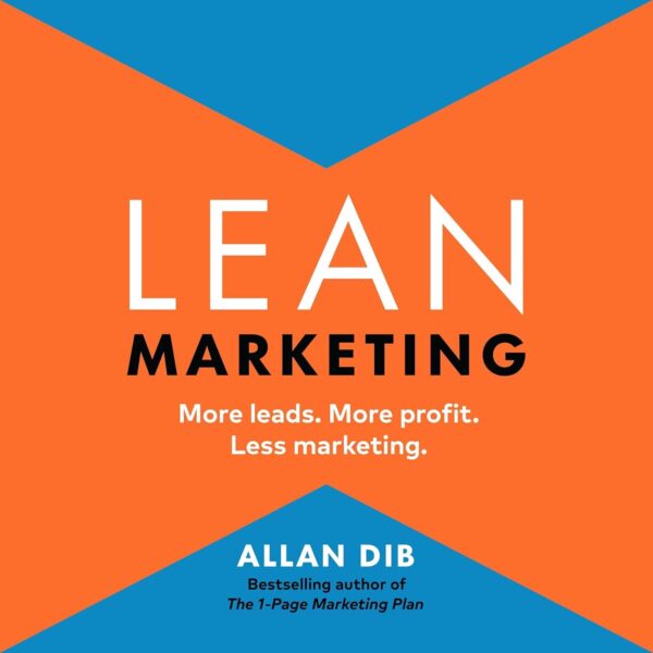 Lean Marketing: More Leads. More Profit. Less Marketing