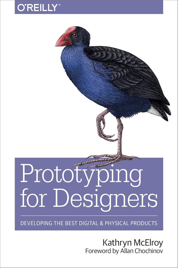 Prototyping for Designers: Developing the Best Digital and Physical Products